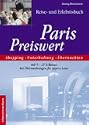 Paris Preiswert - Reise- und Erlebnisbuch. Shopping, Unterhaltung, �bernachten. Mit 5-25 Prozent Rabatt bei �bernachtung f�r unsere Leser.