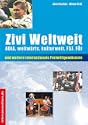 Zivi weltweit -  Der Andere Dienst im Ausland als Alternative zum Zivildienst.
