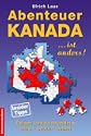 Abenteuer Kanada - Kanada ist anders. Reisen und Auswandern, Land -  Leute - Leben