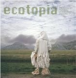 Ecotopia: The Second Icp Triennial of Photography And Video