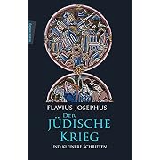 Der jüdische Krieg und Kleinere Schriften. Mit der Paragraphenzählung nach Benedict Niese (Gebundene Ausgabe)