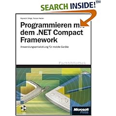 Programmieren mit dem .NET Compact Framework. Anwendungsentwicklung f��r mobile Ger��te