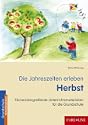 Die Jahreszeiten erleben - Herbst. Grundschule f�cher�bergreifend