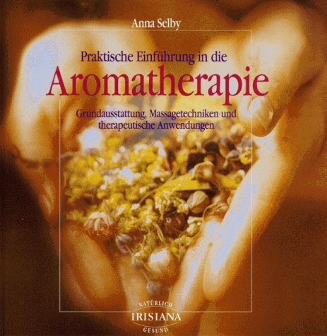 Aromatherapie Praktische Einf�hrung