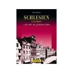 Schlesien Lexikon. Sonderausgabe. Für alle, die Schlesien lieben (Gebundene Ausgabe)