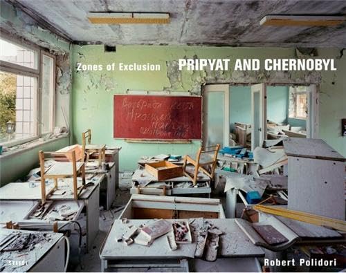 Robert Polidori: Zones of Exclusion: Pripyat and Chernobyl