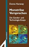 Monstr&ouml;se Versprechen: Coyote-Geschichten zu Feminismus und Technowissenschaft (Coyote-Texte)
