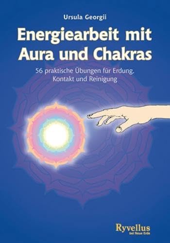 Energiearbeit mit Aura und Chakra. 56 praktische �bungen f�r Erdung, Kontakt und Reinigung.