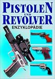 Pistolen- und Revolver-Enzyklop�die  Nebel Verlag