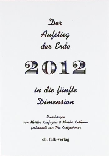 Der Aufstieg der Erde in die f�nfte Dimension - 2012 
