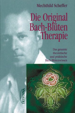 Die Original Bach-Bl�ten-Therapie