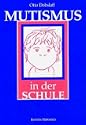  Mutismus in der Schule - Erscheinung und Therapie.