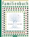 Familienbuch. Die Geschichte meiner Familie 