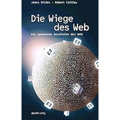 Die Wiege des Web. Die spannende Geschichte des WWW. (Gebundene Ausgabe)