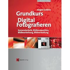 Grundkurs Digital Fotografieren. Kameratechnik, Bildkomposition, Bildbearbeitung, Bildverwaltung (Gebundene Ausgabe)