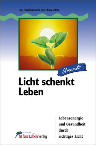 Licht schenkt Leben, Lebensenergie und Gesundheit durch richtiges Licht. 