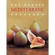 Das Grosse Mediterrane Kochbuch (Gebundene Ausgabe)