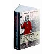 An der Hand meiner Schwester. Zwei Mädchen im Kriegszerstörten Deutschland (Gebundene Ausgabe)