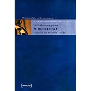 Selbstmanagement im Musikbetrieb. Handbuch für Musikschaffende (Broschiert)