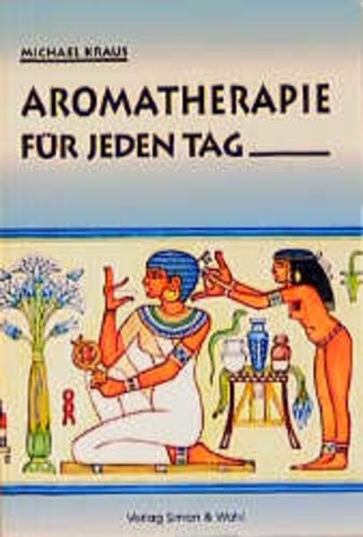 Aromatherapie f�r jeden Tag 