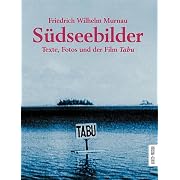 Südseebilder. Texte, Fotos und der Film TABU (Gebundene Ausgabe)