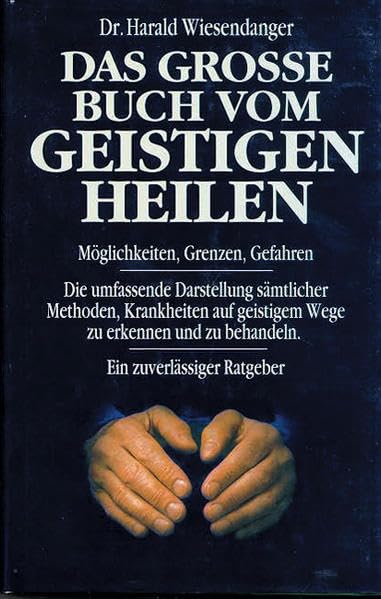 Das grosse Buch vom geistigen Heilen, M�glichkeiten  Grenzen  Gefahren 
