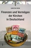 Finanzen und Vermögen der Kirchen in Deutschland (Broschiert)