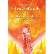 Praxisbuch für die Kinder der Neuen Zeit. Im Grunde ist alles ganz einfach (Broschiert)