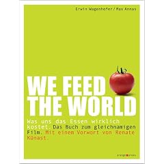 WE FEED THE WORLD. Was uns das Essen wirklich kostet (Broschiert) von Erwin Wagenhofer, Max Annas