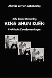 Ving Shun Kuen. Praktische Kampfanwendungen  Leffler Medienverlag
