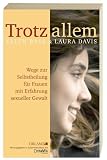 Trotz allem. Wege zur Selbstheilung f&uuml;r Frauen, die sexuelle Gewalt erfahren haben