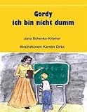 Gordy - ich bin nicht dumm. Die Geschichte eines Legasthenikers