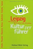 Kulturverf�hrer Leipzig und Umgebung. Mit Chemnitz, Halle, Wittenberg