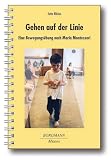 Gehen auf der Linie. Eine Bewegungs�bung nach Maria Montessori