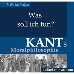 Was soll ich tun? Kants Moralphilosophie (2 CDs) (Audio CD)