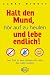 Halt den Mund, hör auf zu heulen und lebe endlich! Shut Up, Stop Whining & Get a Life