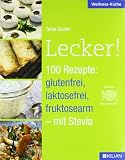Buch: Lecker! 100 Rezepte: glutenfrei, laktosefrei, fruktosearm - mit Stevia Buch: glutenfreie, laktosefreie und fruktosearme Rezepte