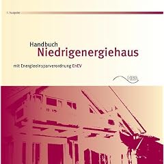 Handbuch Niedrigenergiehaus mit Energieeinsparverordnung EnEV (Gebundene Ausgabe)