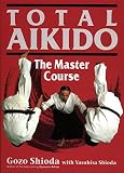 Total Aikido: The Master Course (Bushido--The Way of the Warrior) (�bersetzer)  Kodansha Europe (�bersetzer)