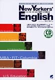 New Yorkers’English ニューヨーカーはこう話す・こう考える―ニューヨーカーの“生の英語”を聞き取ろう!