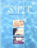The SPA―健康と美容のためのスパトリートメントガイド