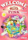 WELCOME to Learning World PINK―テキスト（付録Arts & Crafts） Learning World