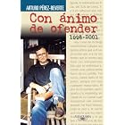 Con Animo De Ofender by Arturo Perez-Reverte, Jose Luis Martin Nogales
