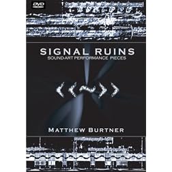 Signal Ruins: Sound Art Performance Works by Matthew Burtner