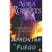Afrontar El Fuego Face the Fire (Three Sisters Island) by Nora Roberts, Juan Larrea