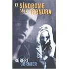 El sindrome de la ternura (Escritura desatada series) by Robert Cormier, Magdalena Palmer (Translator)