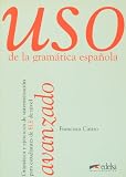 Uso De LA Gramatica Espanol Avanzado