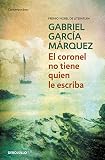 El Coronel No Tiene Quien Le Escriba / No One Writes to the Colonel (Debolsillo, 354/2)
