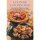 Cocinar con pescado : Una coleccion de deliciosas recetas para disfrutar del pescado y del... by Edimat Libros (Editor)