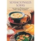Sensacionales sopas : Una coleccion de deliciosos platos faciles y rapidos de preparar... by Edimat Libros, Edimat